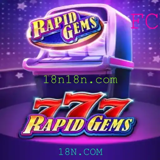 Descubra o Mundo Empolgante de RapidGems777 com 18N.COM